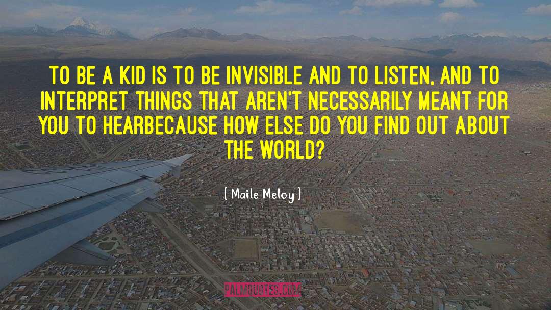 Maile Meloy Quotes: To be a kid is