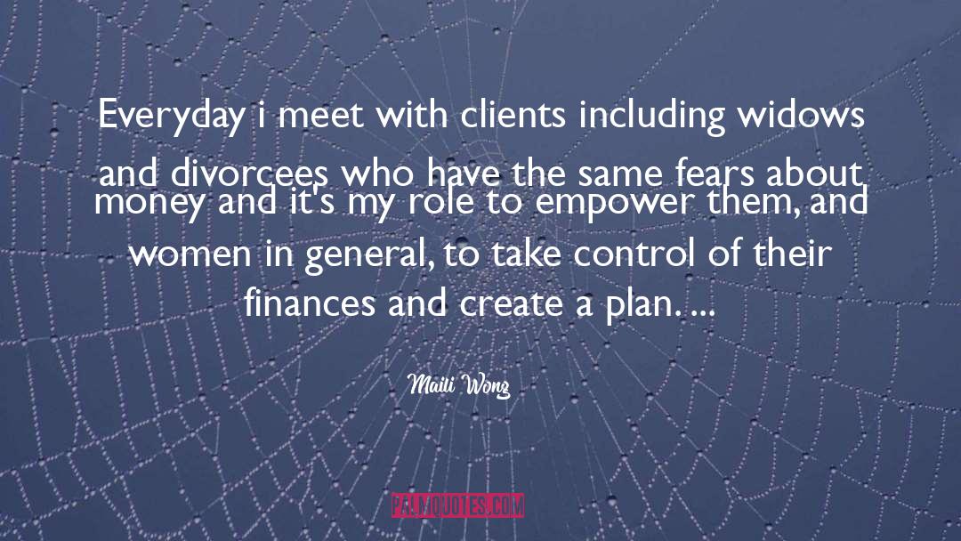 Maili Wong Quotes: Everyday i meet with clients