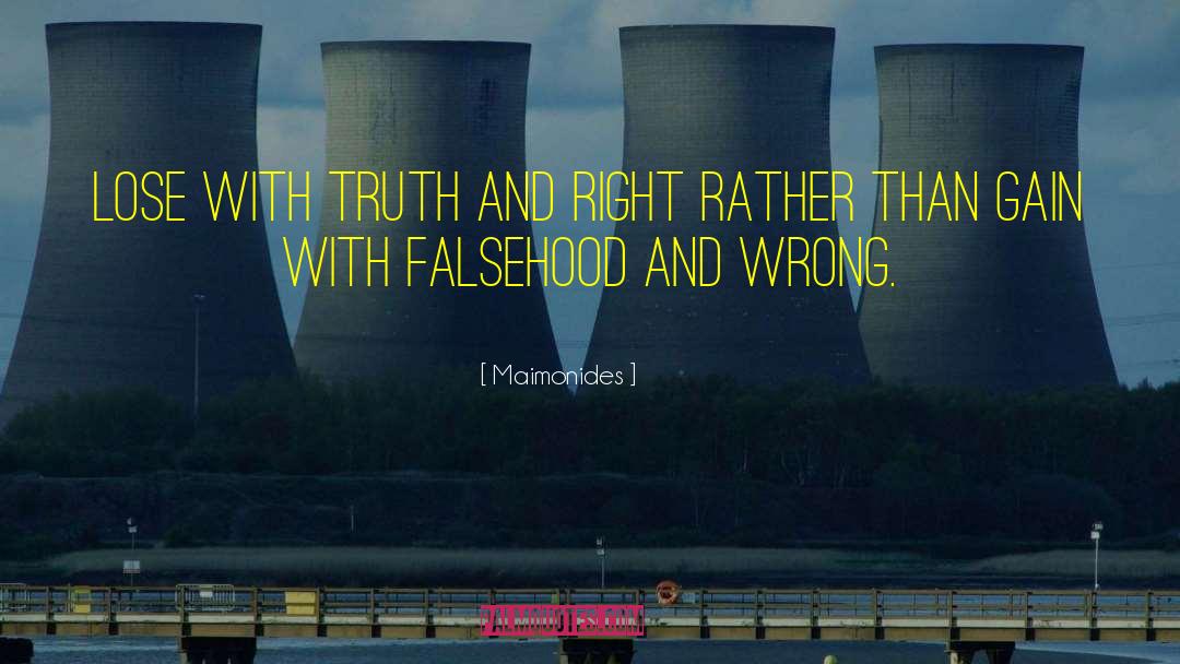 Maimonides Quotes: Lose with truth and right