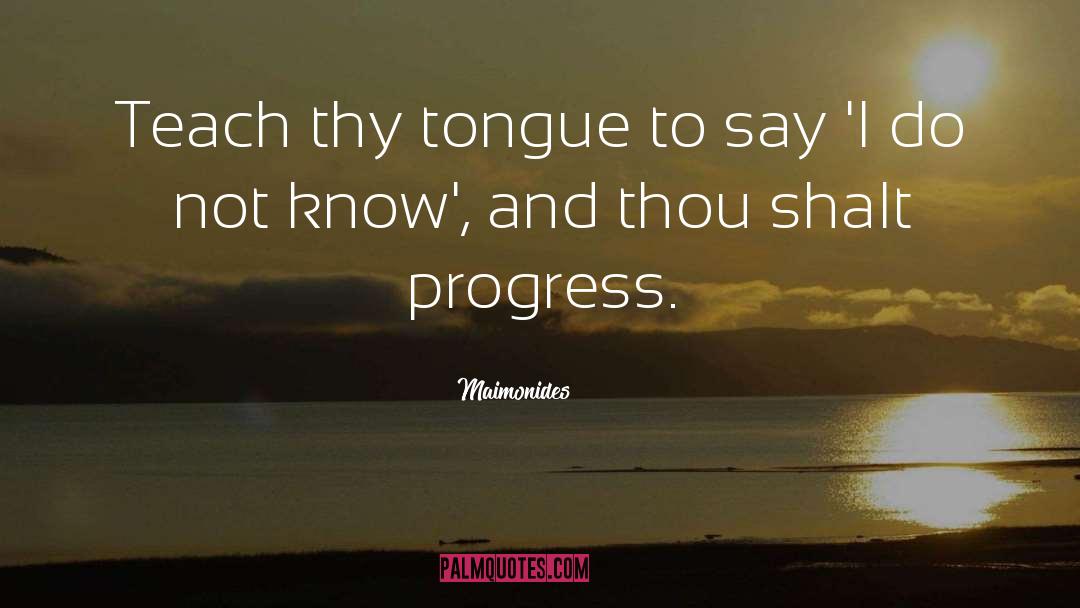 Maimonides Quotes: Teach thy tongue to say