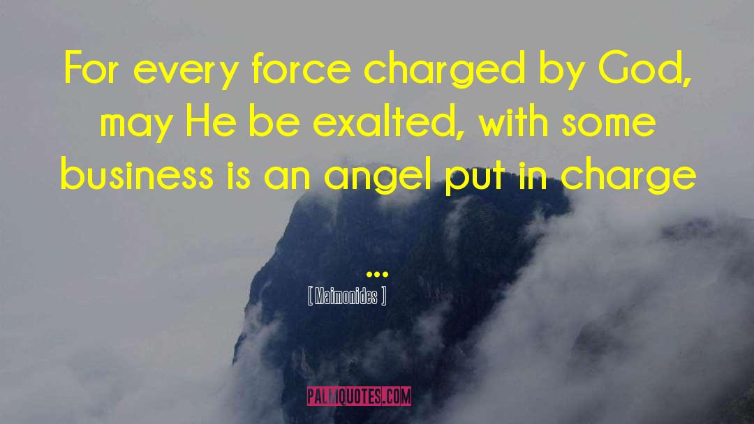 Maimonides Quotes: For every force charged by