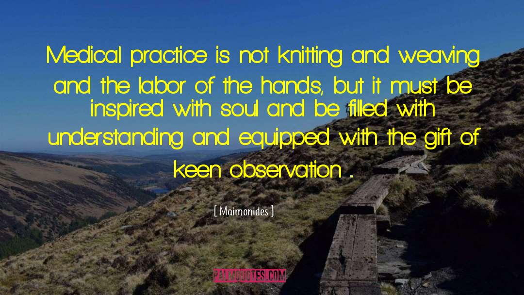 Maimonides Quotes: Medical practice is not knitting
