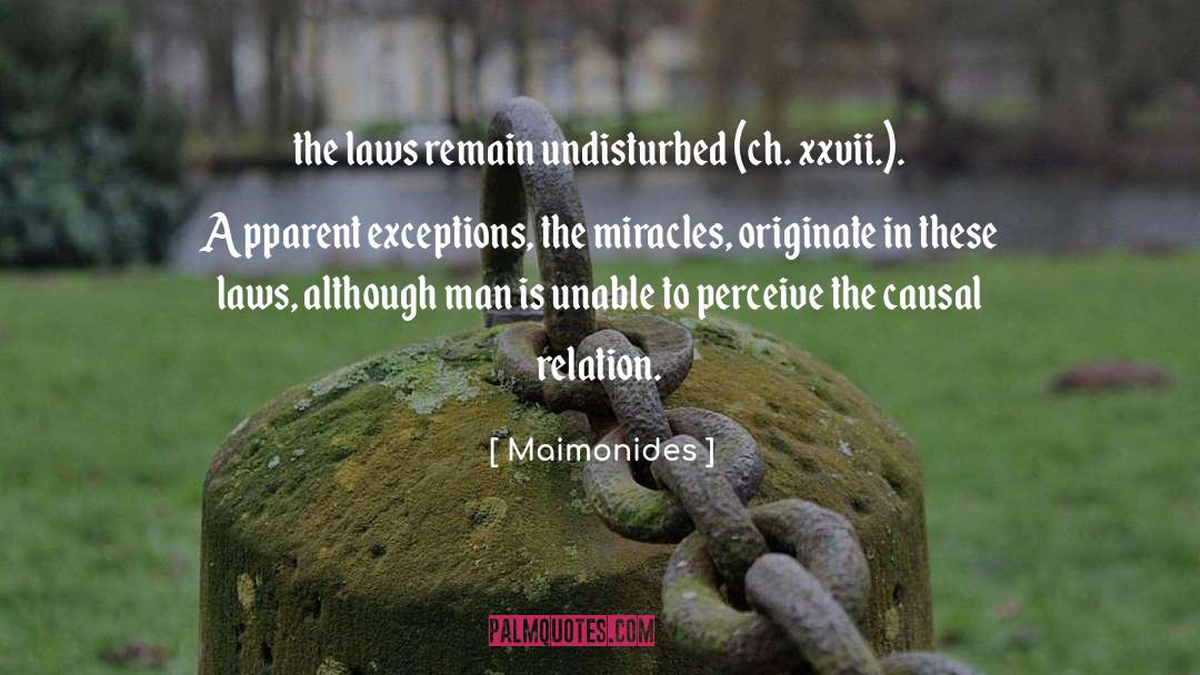 Maimonides Quotes: the laws remain undisturbed (ch.