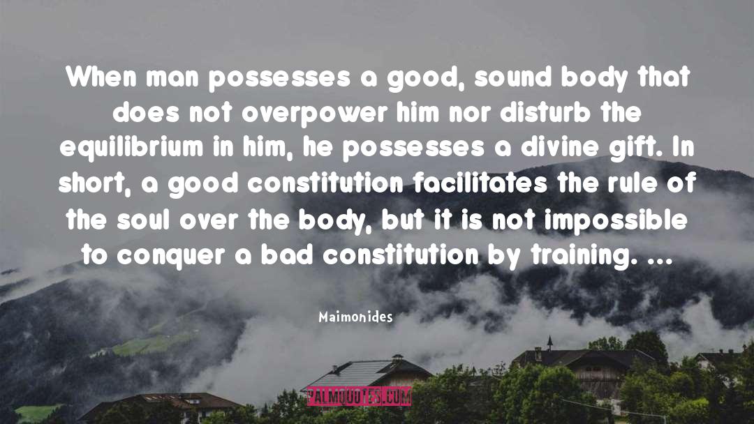 Maimonides Quotes: When man possesses a good,