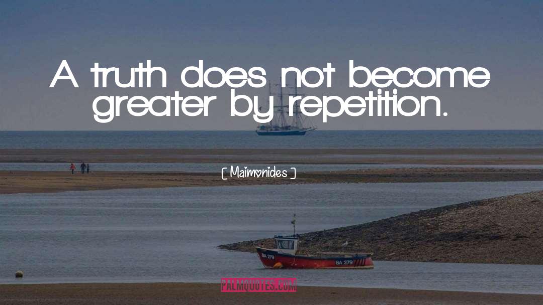 Maimonides Quotes: A truth does not become