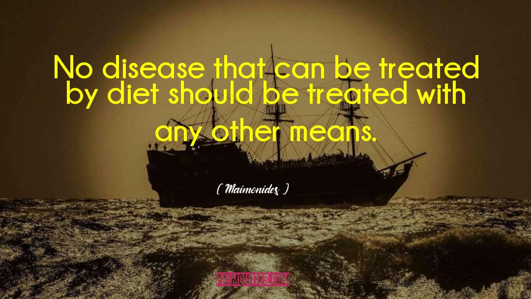 Maimonides Quotes: No disease that can be