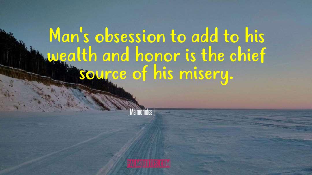 Maimonides Quotes: Man's obsession to add to