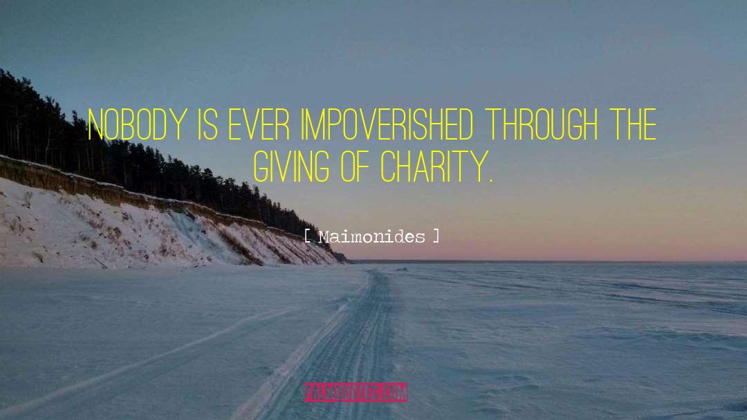 Maimonides Quotes: Nobody is ever impoverished through