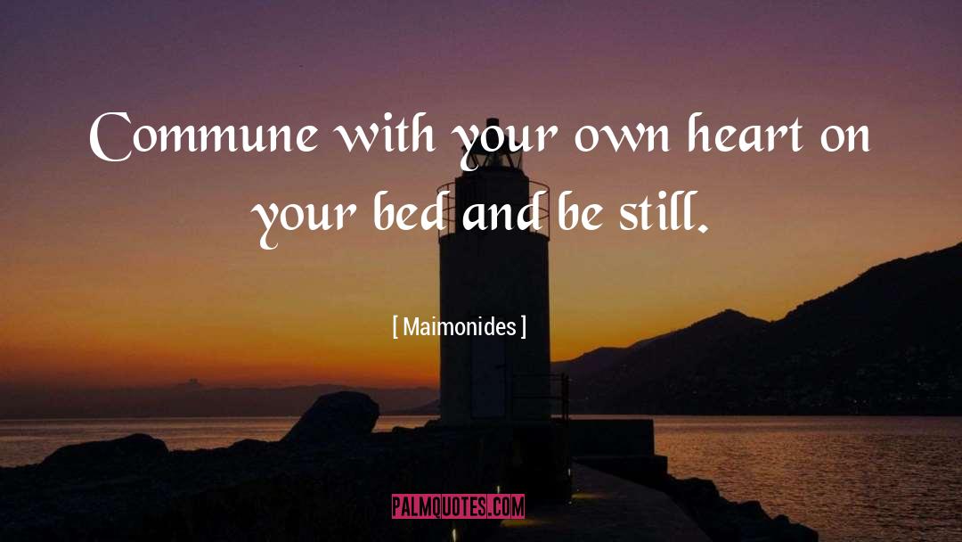 Maimonides Quotes: Commune with your own heart