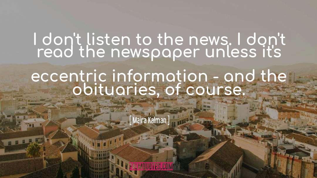 Maira Kalman Quotes: I don't listen to the