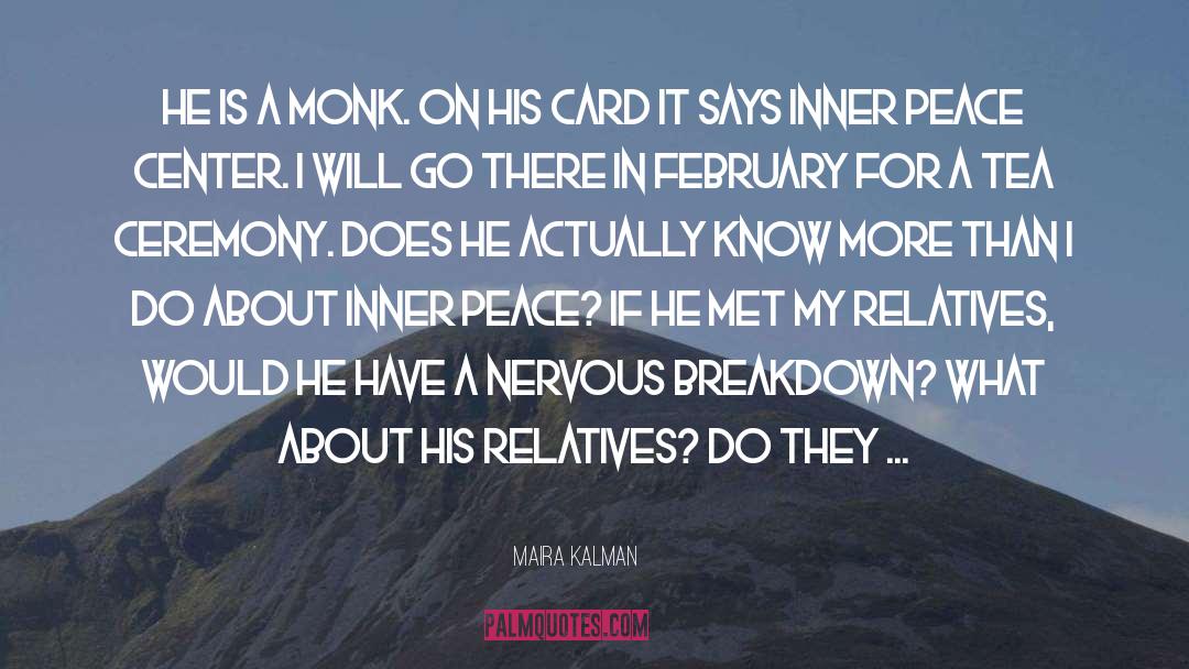 Maira Kalman Quotes: He is a monk. On