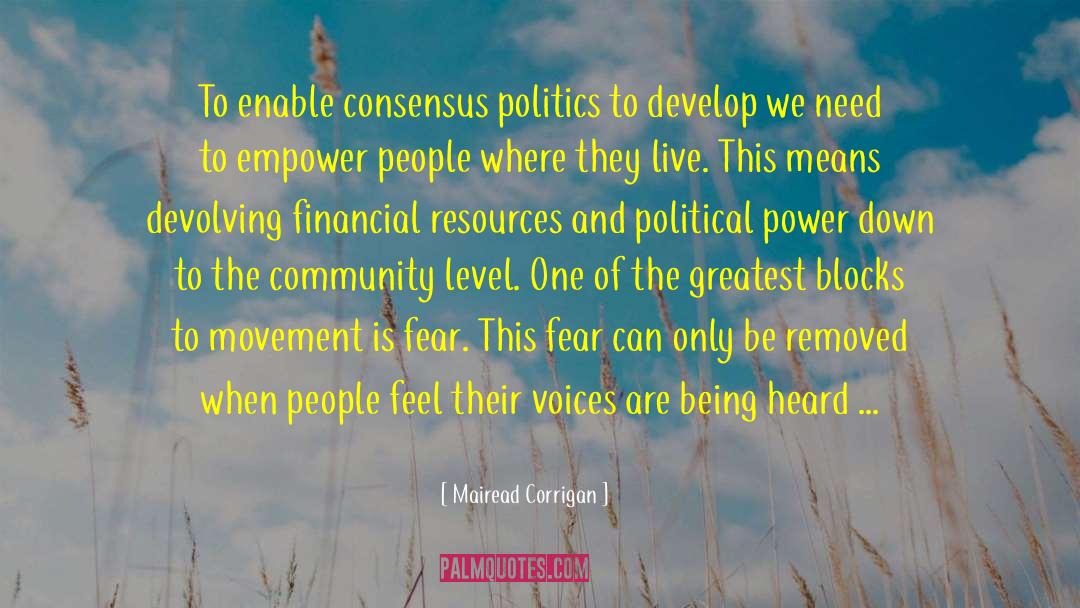 Mairead Corrigan Quotes: To enable consensus politics to