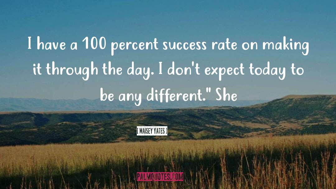 Maisey Yates Quotes: I have a 100 percent