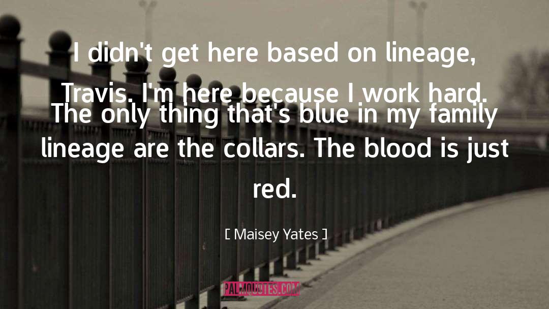 Maisey Yates Quotes: I didn't get here based