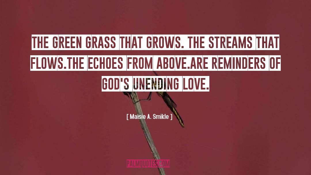 Maisie A. Smikle Quotes: The green grass that grows.