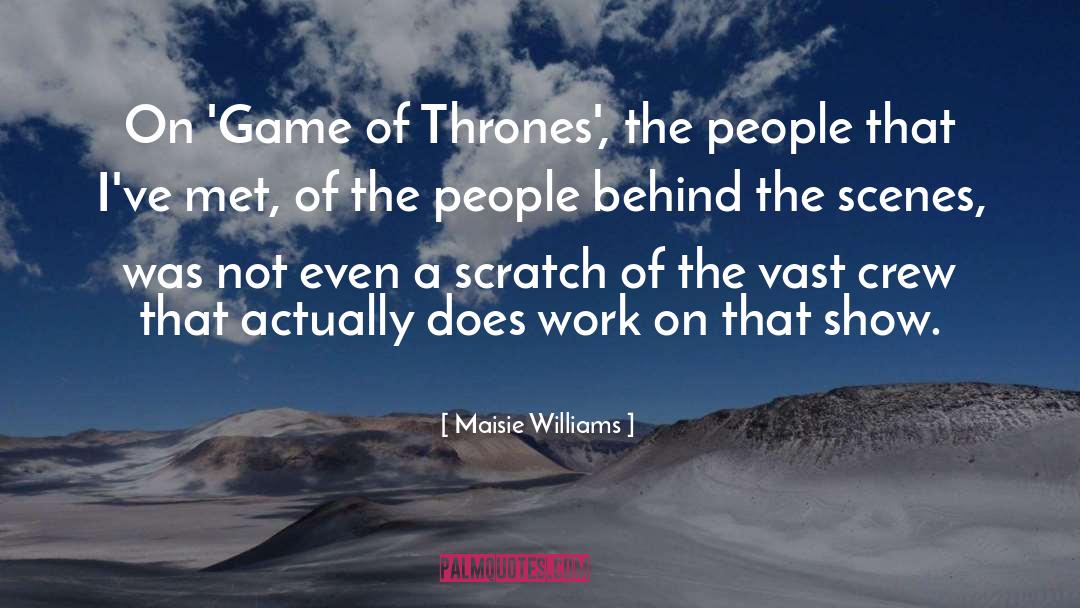 Maisie Williams Quotes: On 'Game of Thrones', the