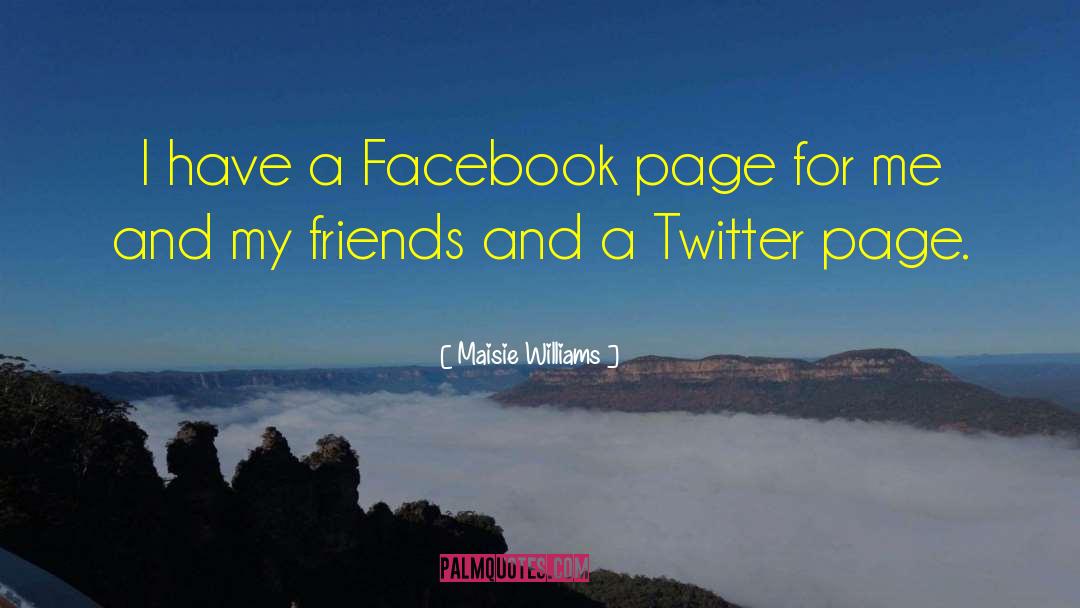 Maisie Williams Quotes: I have a Facebook page