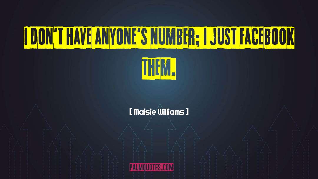 Maisie Williams Quotes: I don't have anyone's number;