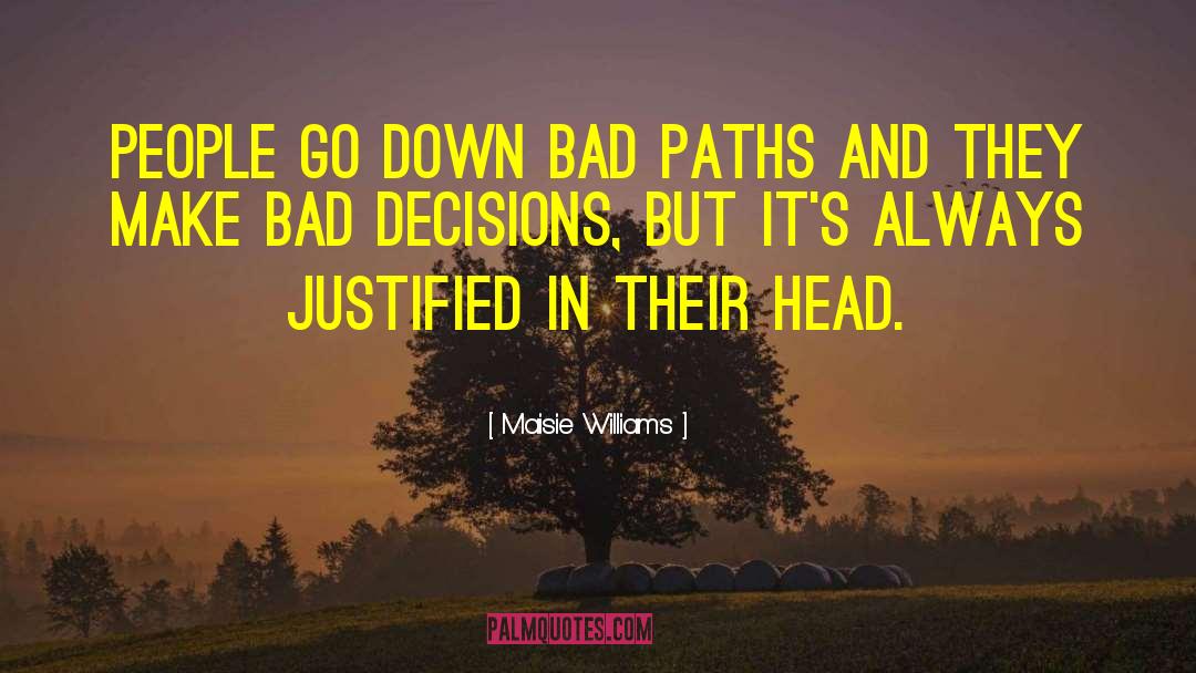 Maisie Williams Quotes: People go down bad paths