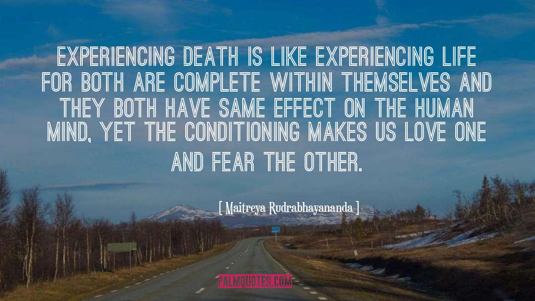 Maitreya Rudrabhayananda Quotes: Experiencing Death is like experiencing