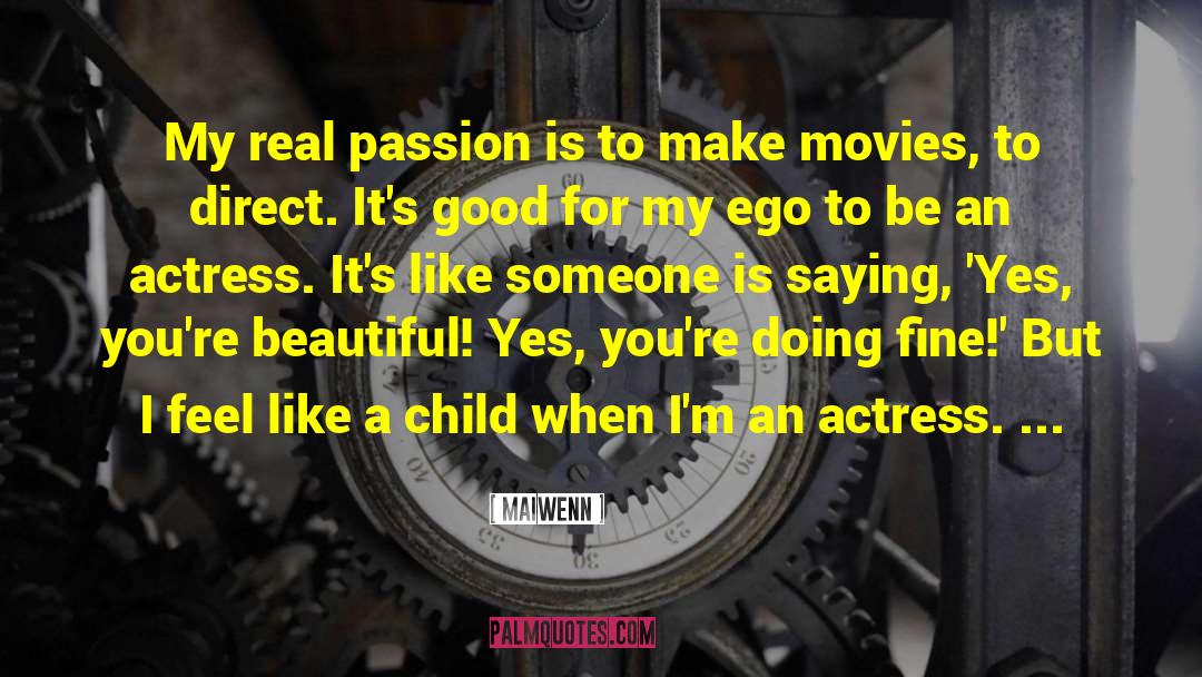 Maiwenn Quotes: My real passion is to