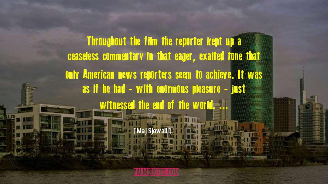 Maj Sjowall Quotes: Throughout the film the reporter