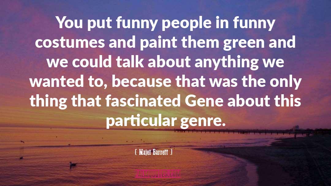 Majel Barrett Quotes: You put funny people in