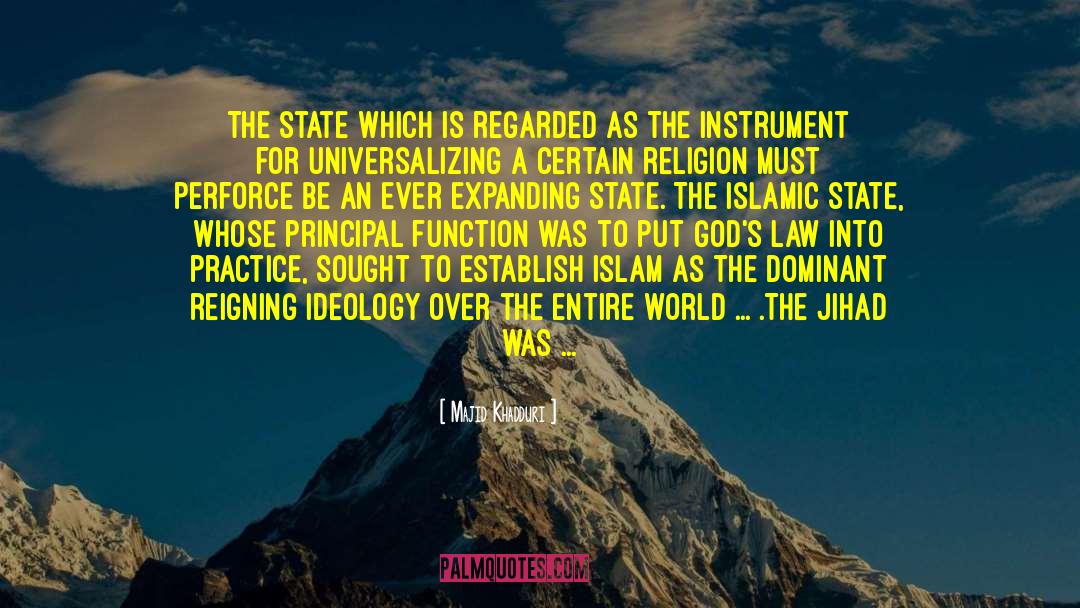 Majid Khadduri Quotes: The state which is regarded