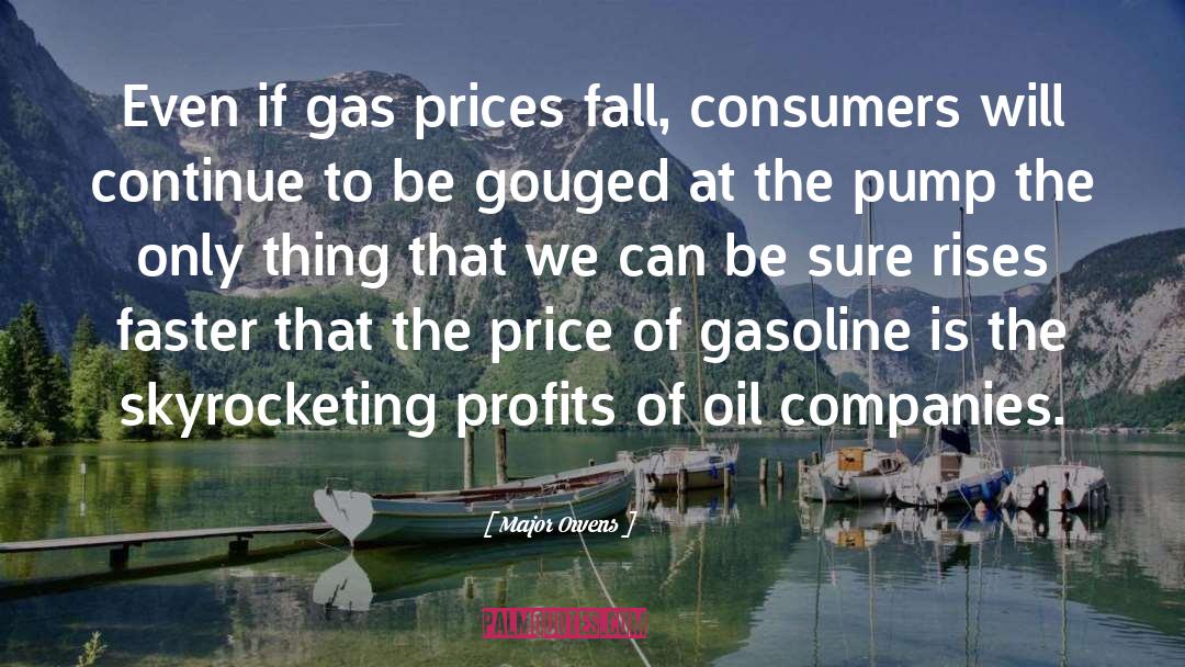 Major Owens Quotes: Even if gas prices fall,