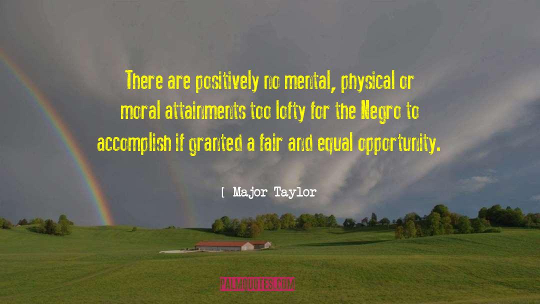 Major Taylor Quotes: There are positively no mental,