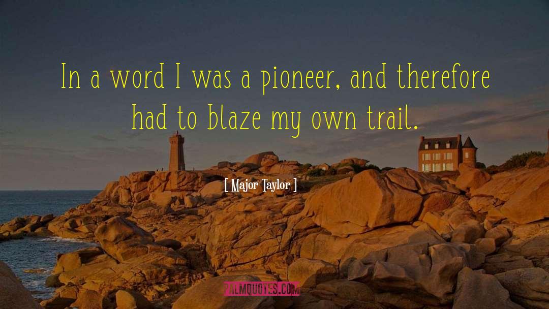 Major Taylor Quotes: In a word I was
