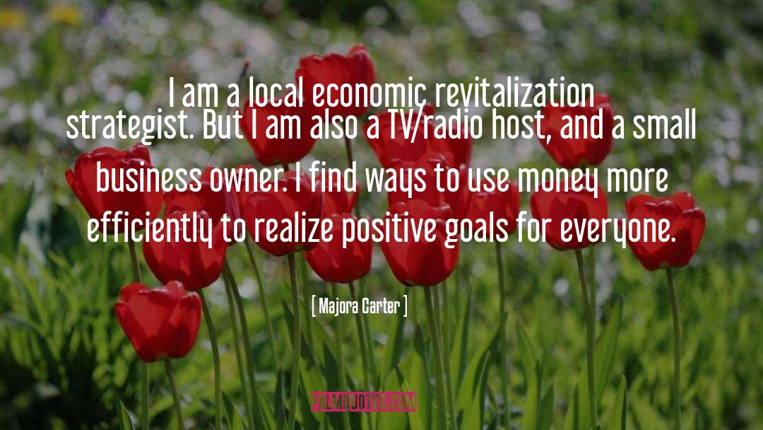 Majora Carter Quotes: I am a local economic