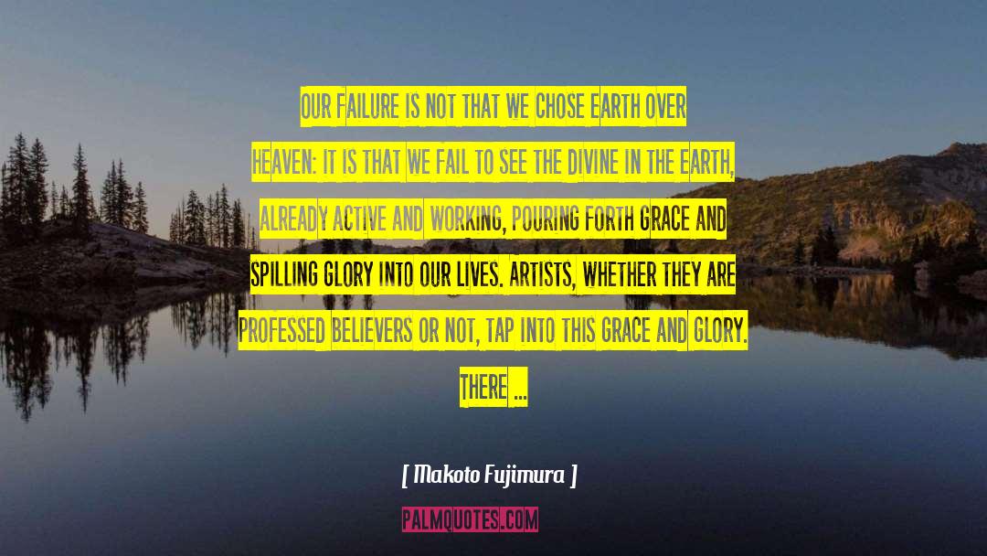 Makoto Fujimura Quotes: Our failure is not that