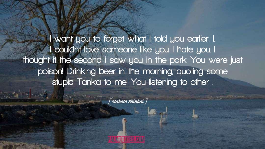 Makoto Shinkai Quotes: I want you to forget