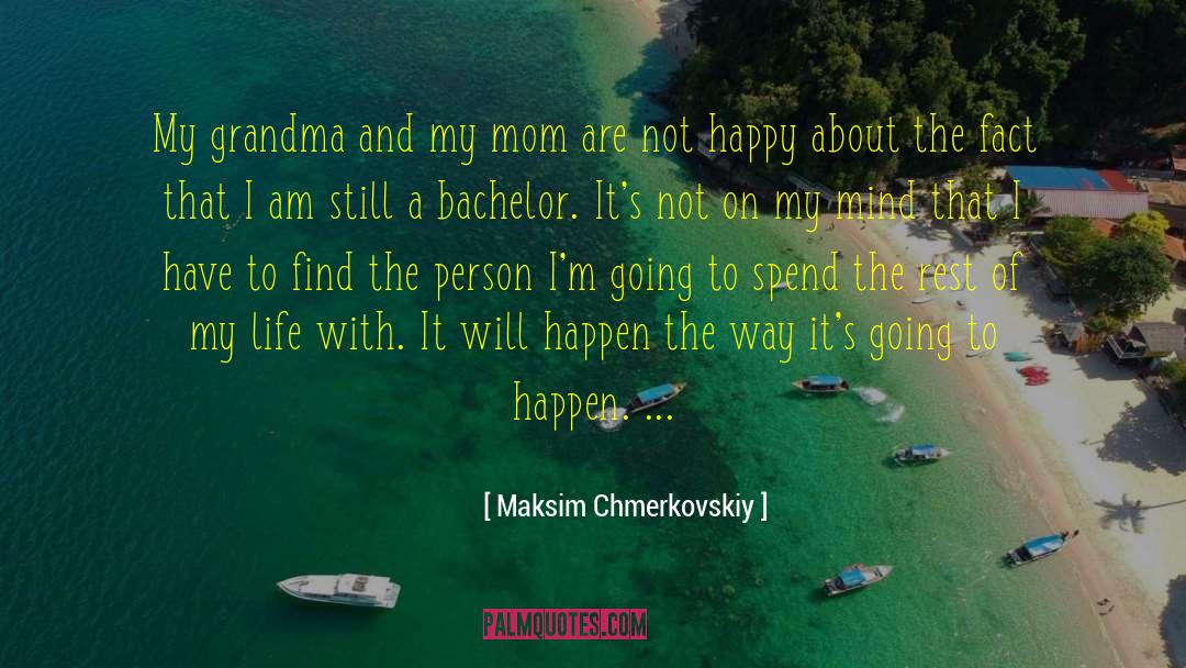 Maksim Chmerkovskiy Quotes: My grandma and my mom