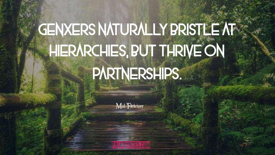 Mal Fletcher Quotes: GenXers naturally bristle at hierarchies,