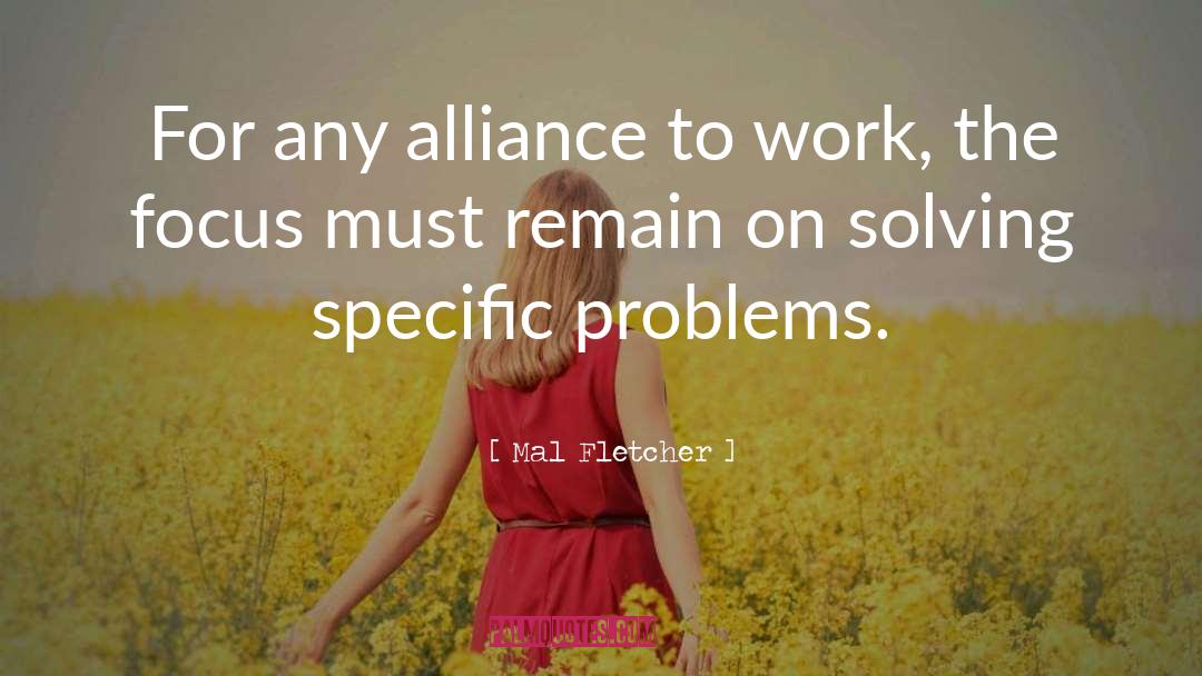 Mal Fletcher Quotes: For any alliance to work,