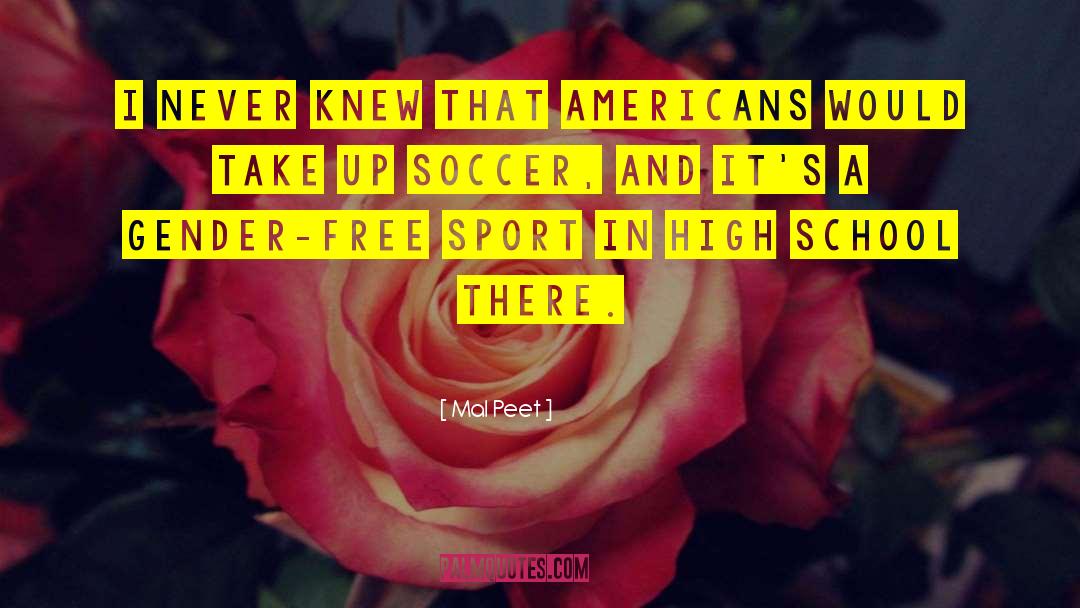 Mal Peet Quotes: I never knew that Americans