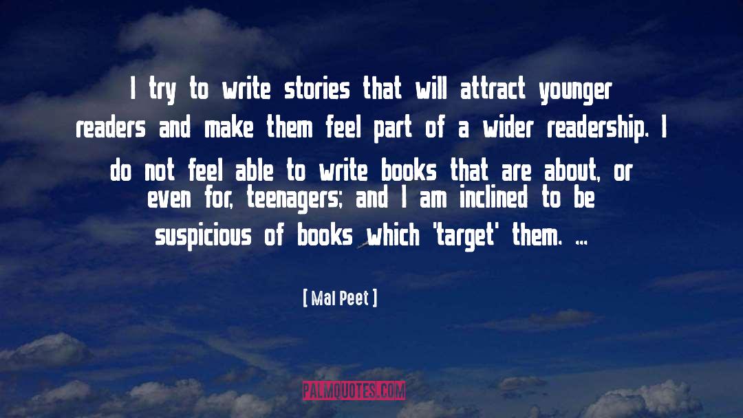 Mal Peet Quotes: I try to write stories