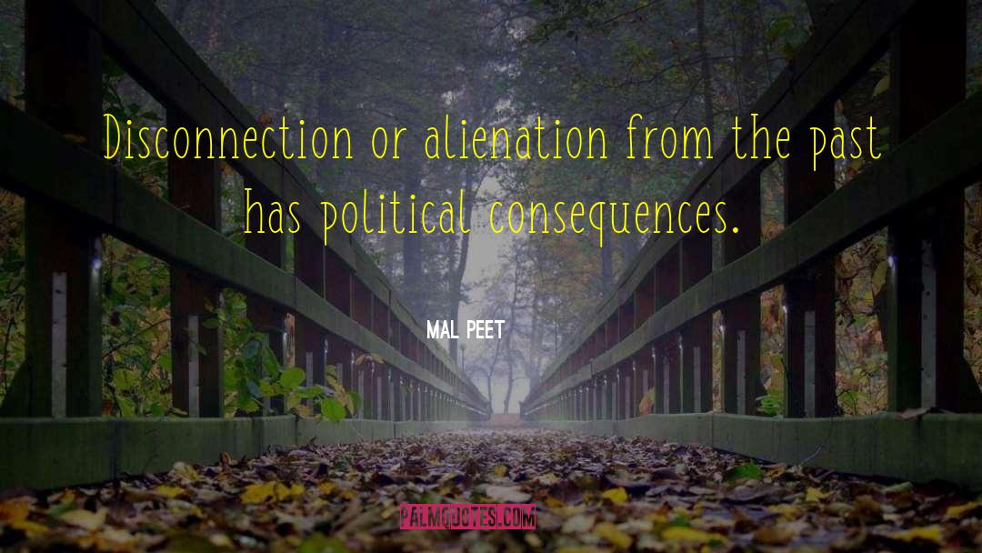 Mal Peet Quotes: Disconnection or alienation from the