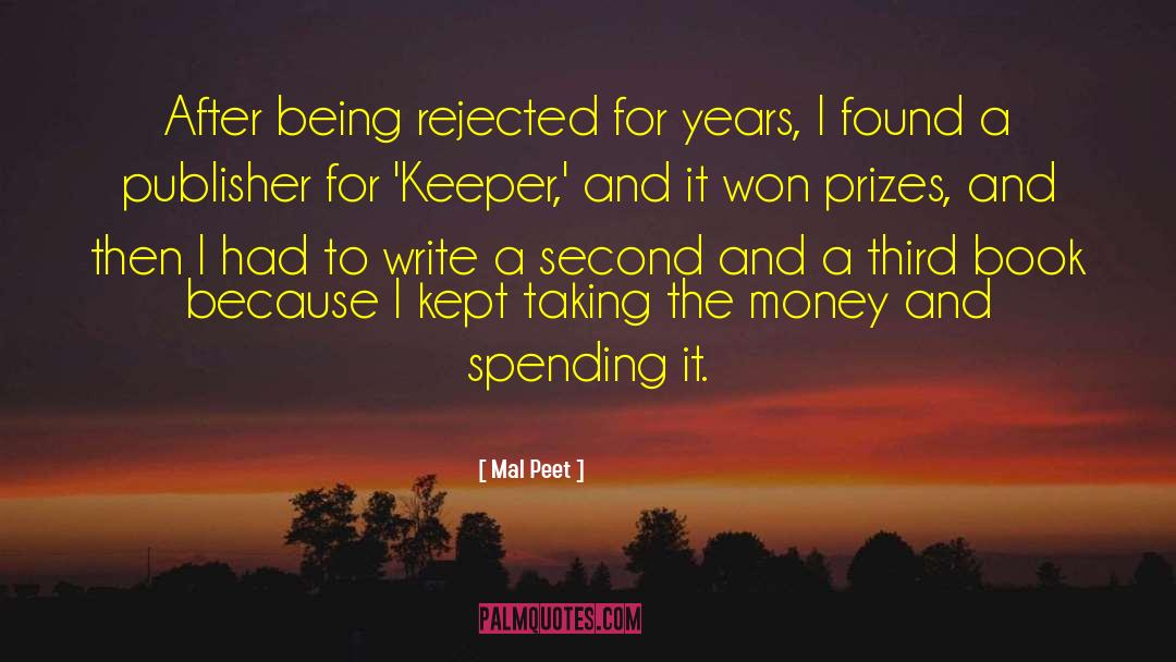 Mal Peet Quotes: After being rejected for years,