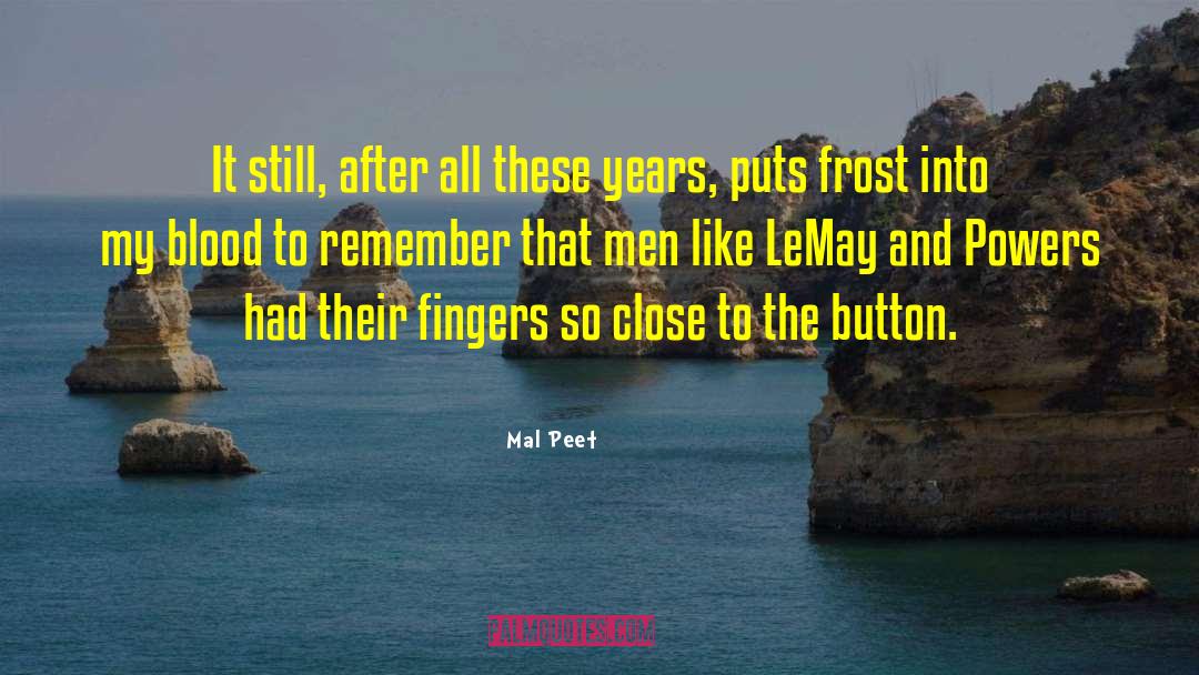 Mal Peet Quotes: It still, after all these