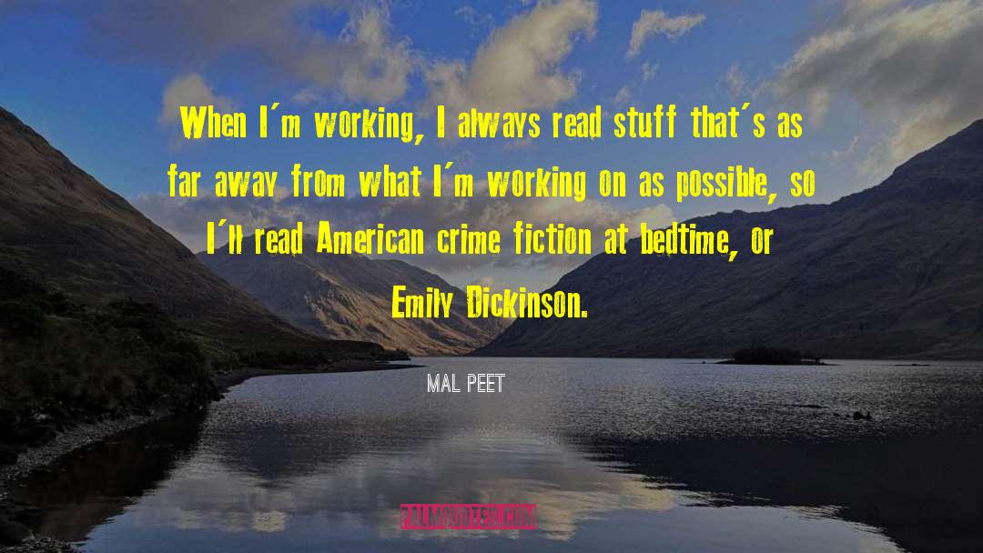 Mal Peet Quotes: When I'm working, I always