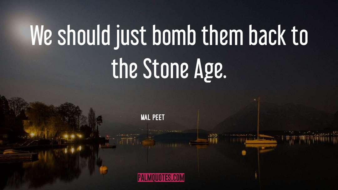 Mal Peet Quotes: We should just bomb them