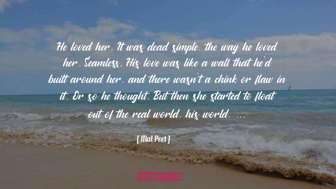 Mal Peet Quotes: He loved her. It was
