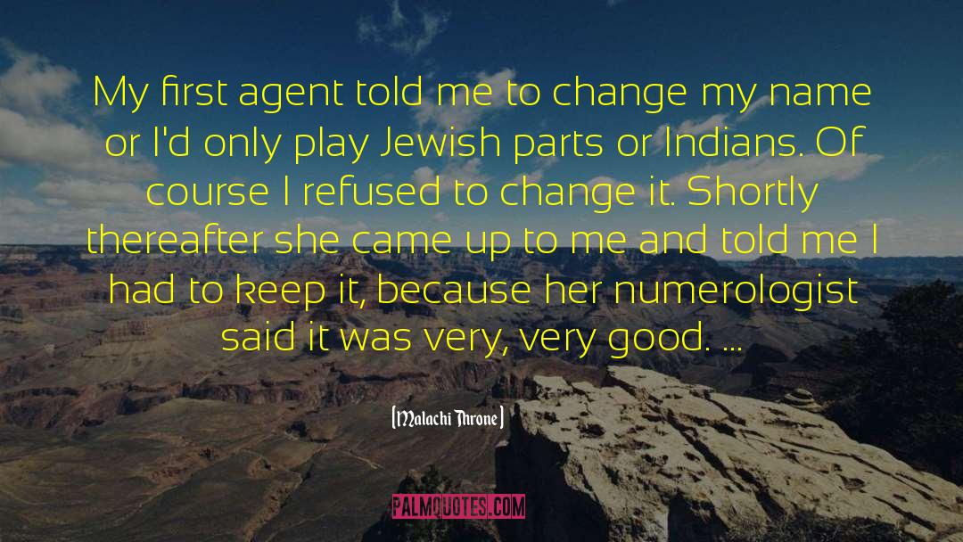 Malachi Throne Quotes: My first agent told me
