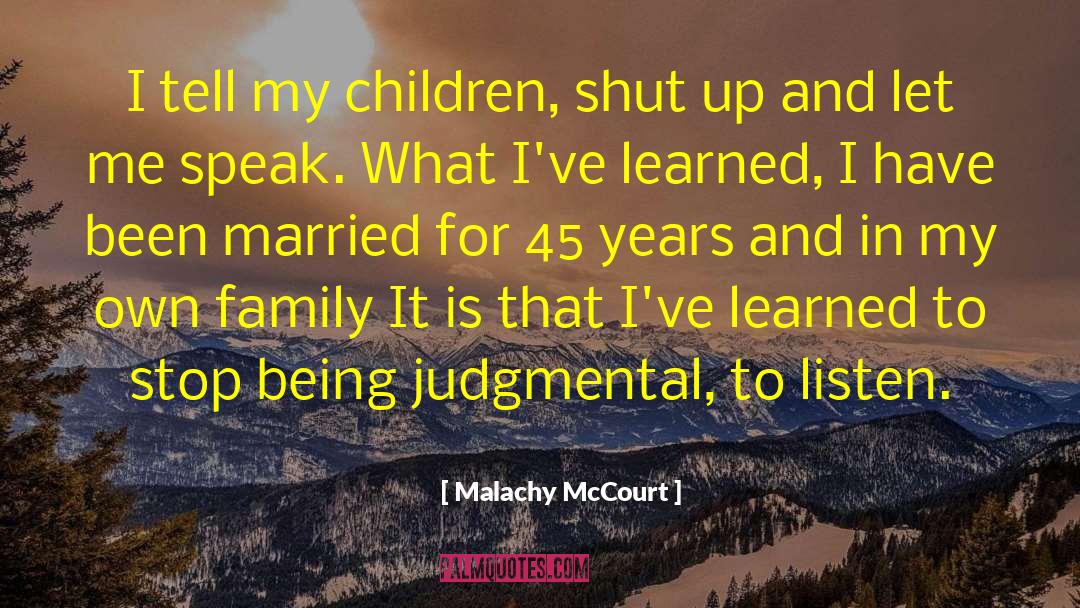 Malachy McCourt Quotes: I tell my children, shut