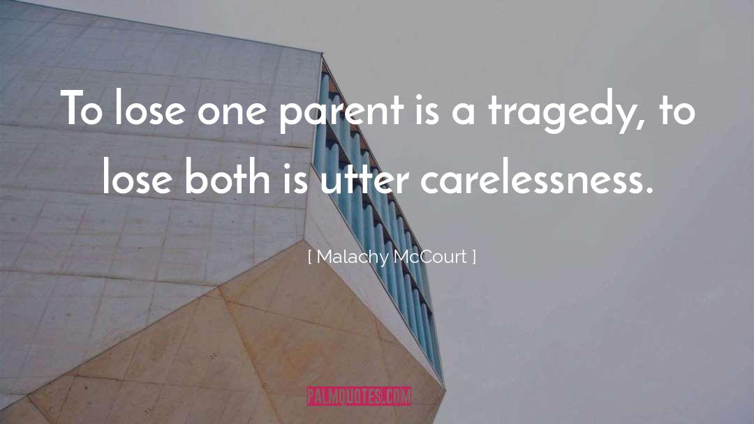 Malachy McCourt Quotes: To lose one parent is