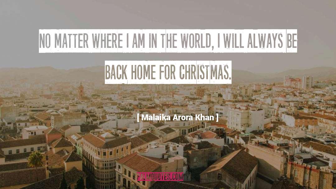 Malaika Arora Khan Quotes: No matter where I am