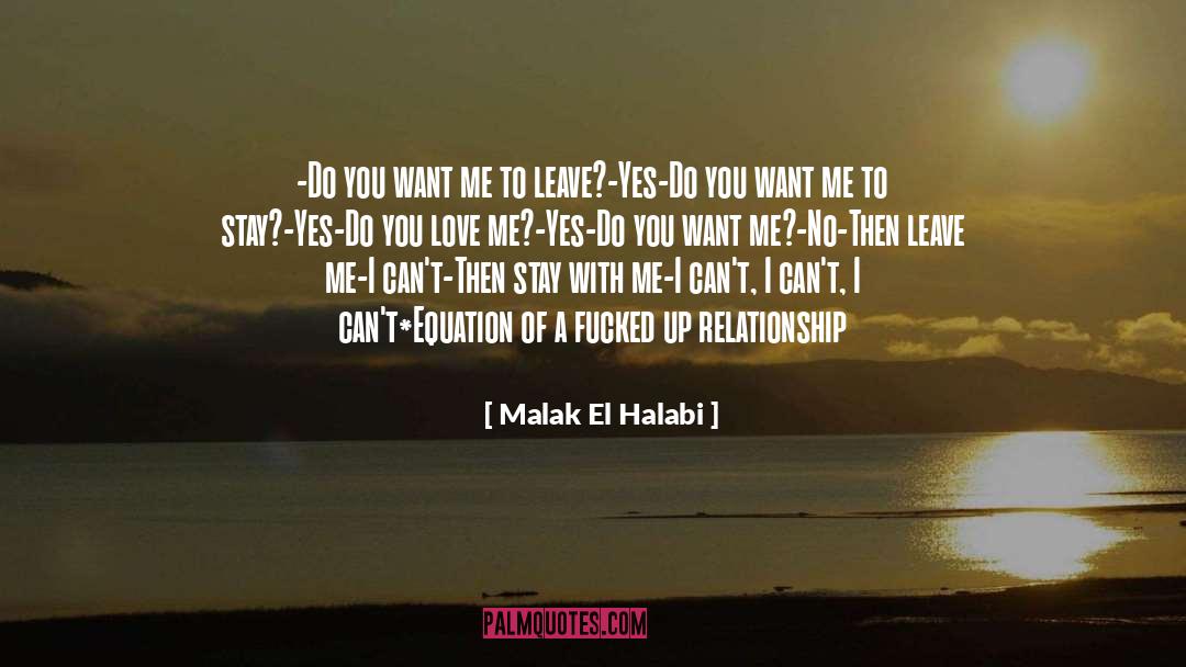 Malak El Halabi Quotes: -Do you want me to